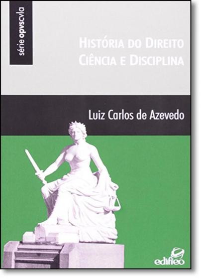 Imagem de Historia do Direito, Ciência e Disciplina - Série Opvscvla - EDIFIEO
