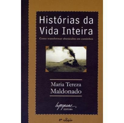 Imagem de Histórias da Vida Inteira - Como Transformar Obstáculos em Caminhos - 8ª Ed. 2006 - Integrare
