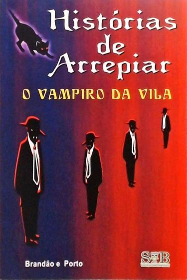 Imagem de Histórias de Arrepiar -  O Vampiro da Vila - SVB Edição e Arte