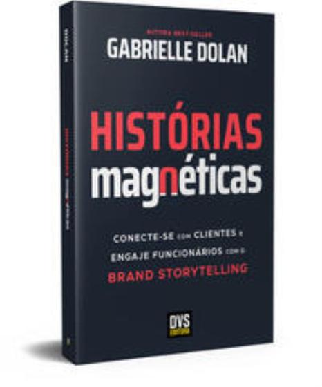 Imagem de Histórias Magnéticas - Conecte-Se Com Clientes E Engaje Funcionários Com O Brand Storytelling