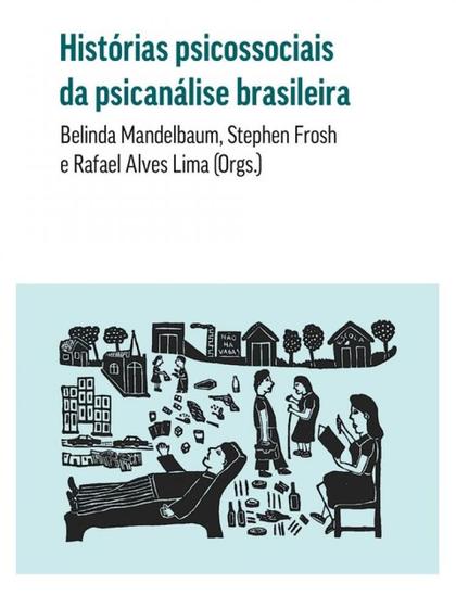 Imagem de Histórias psicossociais da psicanálise brasileira