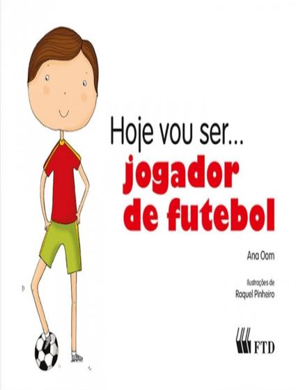 Imagem de Hoje Vou Ser Jogador De Futebol - FTD ESPECIAIS