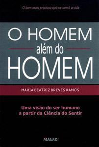 Imagem de Homem Alem do Homem, o - Uma Visão do Ser Humano a Partir da Ciencia do Sentir - Mauad X