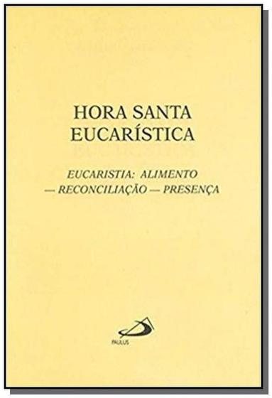 Imagem de Hora santa eucarística - Eucaristia: Alimento - Reconciliação - Presença