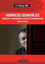 Imagem de Horacio gonzález derrota y esperanza. Un folletín argentino (2003-2015)