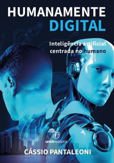 Humanamente Digital: Intelig&ecirc;ncia Artificial Centrada no Humano ...