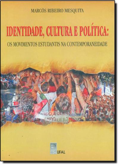 Imagem de Identidade, Cultura e Política - Os Movimentos Estudantis na Contemporaneidade