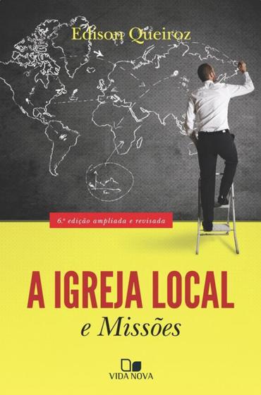 Imagem de IGREJA LOCAL E MISSÕES, A - 6ª ED. - NOVA EDIÇÃO - VIDA NOVA EDITORA