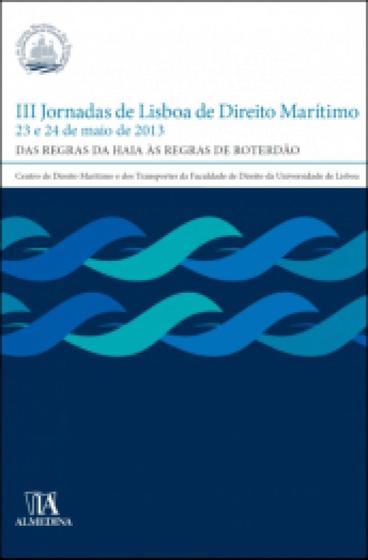 Imagem de Iii jornadas de lisboa de direito marítimo 23 e 24 de maio de 2013   das regras de haia às regras de roterdão