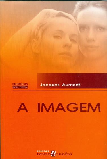 Imagem de Imagem, A - Aumont, Jacques - TEXTO & GRAFIA