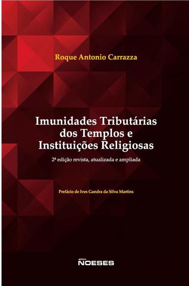 Imagem de Imunidades Tributarias Dos Templos E Instituições Religiosas 2ª Edição 2023 - Noeses