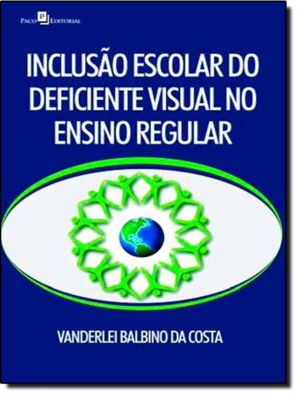 Imagem de Inclusao escolar do deficiente visual no ensino regular - PACO EDITORIAL