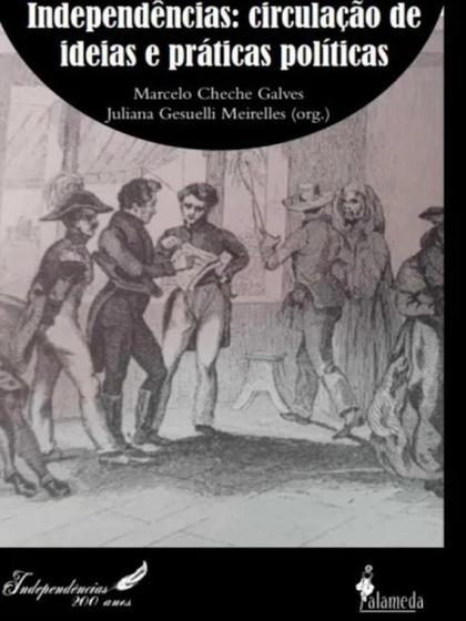 Imagem de Independências: circulação de ideias e práticas políticas - vol. 1