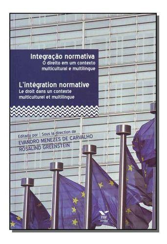 Imagem de Integração Normativa - O Direito Em Um Contexto Multicultural e Multilíngue - 01Ed/13 Sortido - FGV