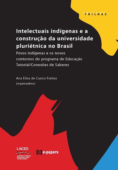 Imagem de Intelectuais indígenas e a construção da universidade pluriétnica no brasil: povos indígenas e os no - E-PAPERS