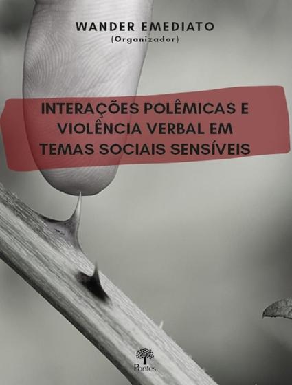 Imagem de Interacoes Polemicas E Violencia Verbal Em Temas Sociais Sensiveis - PONTES EDITORES