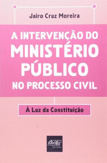 Imagem de Intervenção Do Ministério Público No Processo Civil, A