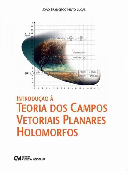 Imagem de Introdução à teoria dos campos vetoriais planares holomorfos - CIENCIA MODERNA