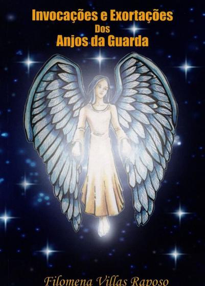 Imagem de Invocações e Exortações dos Anjos da Guarda - Filomena Villas Raposo