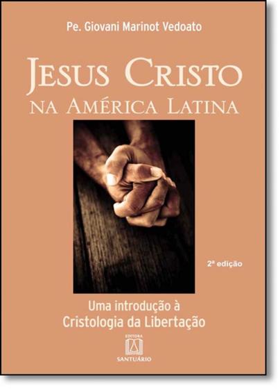 Imagem de Jesus Cristo na América Latina - Uma Introdução À Cristologia da Libertação - Santuário