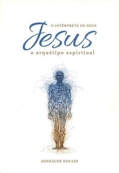 Imagem de Jesus, O Intérprete de Deus Vol.6:  O Arquétipo Espiritual - FLH