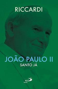 JOAO PAULO II: SANTO JA - ANDREA RICCARDI - Menor preço em JOAO PAULO II: SANTO JA - ANDREA RICCARDI -