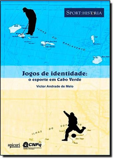Imagem de Jogos de Identidade: o Esporte em Cabo Verde - Col. Sport: Historia