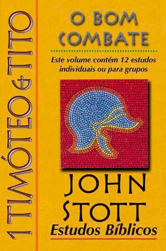 Imagem de john stott estudos biblicos -1 timoteo e tito - o bom combate - editora cultura crista