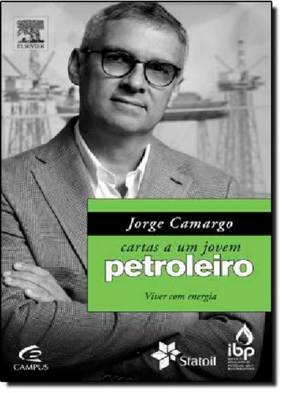 Imagem de Jorge Camargo: Cartas a um Jovem Petroleiro: Viver com Energia