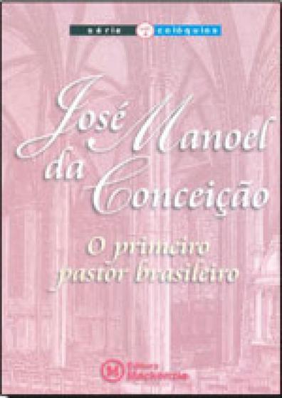 Imagem de Jose manoel da conceiçao - o primeiro pastor brasileiro  serie coloquios  vol. 4
