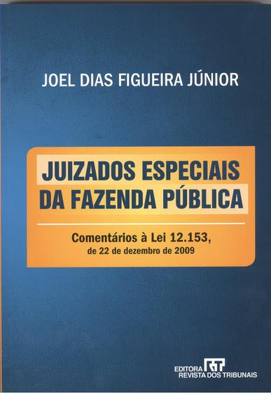 Imagem de JUIZADOS ESPECIAIS DA FAZENDA PUBLICA - COMENTARIOS A LEI 12.153, DE 22 DE DEZEMBRO DE 2009 - 2ª EDICAO - REVISTA DOS TRIBUNAIS