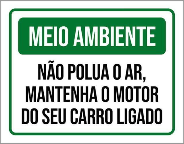 Imagem de Kit 10 Placa Meio Ambiente Polua O Ar Motor Ligado 36X46