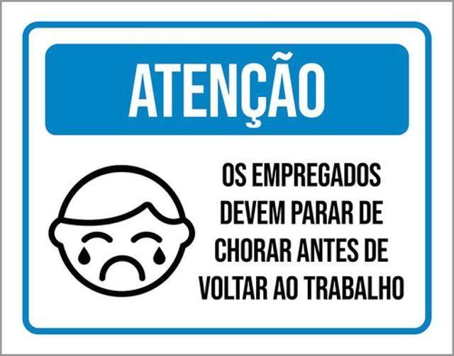 Imagem de Kit 3 Placas Atenção Empregados Devem Parar Chorar ul