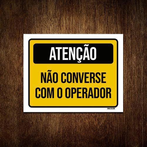 Imagem de Kit 3 Placas Atenção Não Converse Com O Operador