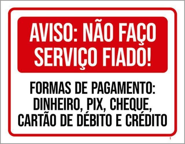 Imagem de Kit 3 Placas Aviso Não Faço Serviço Fiado Formas Pagamento