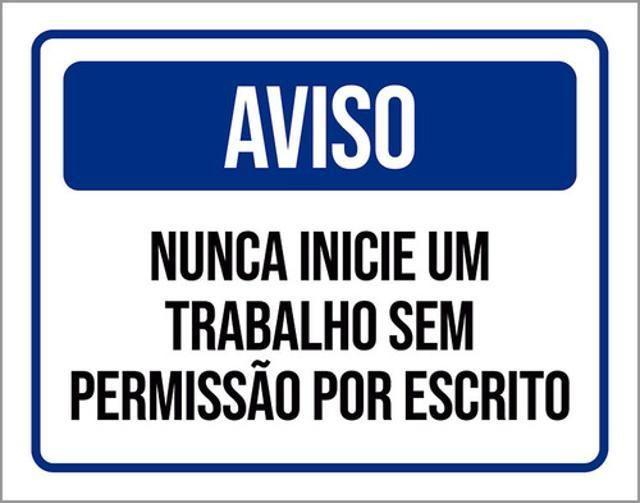 Imagem de Kit 3 Placas Aviso Nunca Inicie Trabalho Sem Permissão 36X46