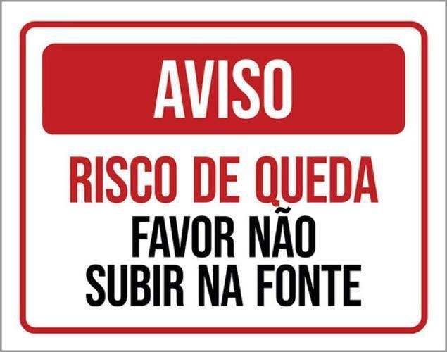 Imagem de Kit 3 Placas Aviso Risco Quedra Não Subir Na Fonte 36X46