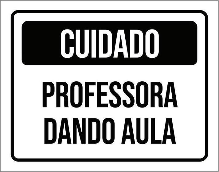 Imagem de Kit 3 Placas Cuidado Professora Dando Aula