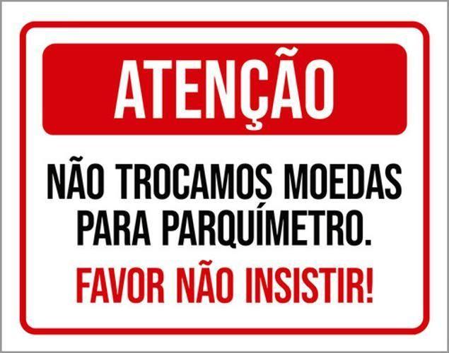 Imagem de Kit 3 Placas Não Trocamos Moedas Parquímetro Não Insistir