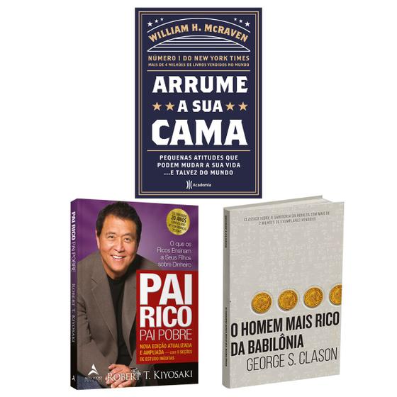 Imagem de  Kit 3livros, Pai Rico, Pai Pobre + Arrume a Sua Cama + O Homem Mais Rico da Babilônia, Segredos Para Enriquecer, Edição Atualizada