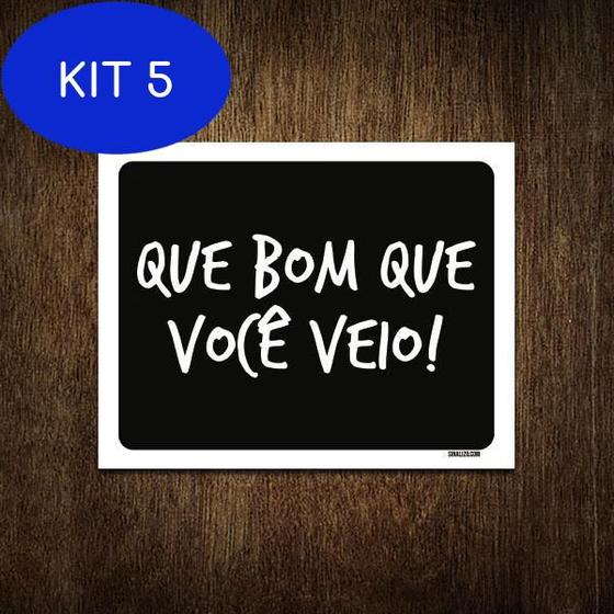 Kit 5 Placa Decorativa - Que Bom Que Você Veio 18X23 - Sinalizo.Com ...