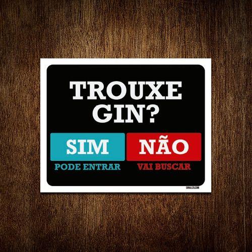 Imagem de Kit 5 Placas Trouxe Gin Sim Pode Entrar Não Vai Buscar