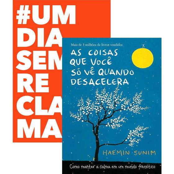 Imagem de Kit UMDIASEMRECLAMAR e AS COISAS QUE VOCÊ SÓ VÊ QUANDO DESACELERA - Kit de Livros