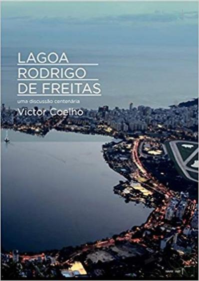 Imagem de Lagoa Rodrigo de Freitas : Uma Discussão Centenária