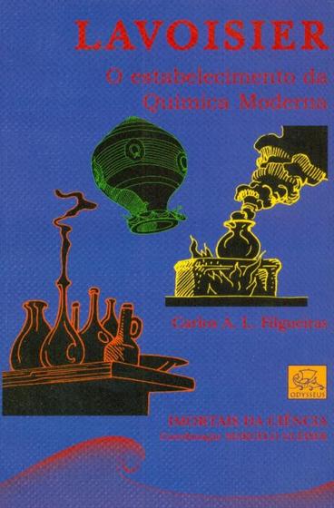 Lavoisier. O Estabelecimento da Química Moderna - Coleção Imortais da Ciência Menor preço em Lavoisier. O Estabelecimento da Química Moderna - Coleção Imortais da Ciência