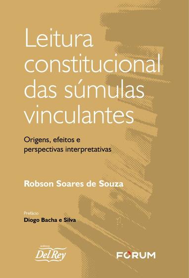 Imagem de Leitura Constitucional Das Súmulas Vinculantes - Origens, Efeitos E Perspectivas Interpretativas