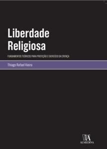 Imagem de Liberdade Religiosa: Fundamentos Teóricos para Proteção e Exercício da Crença