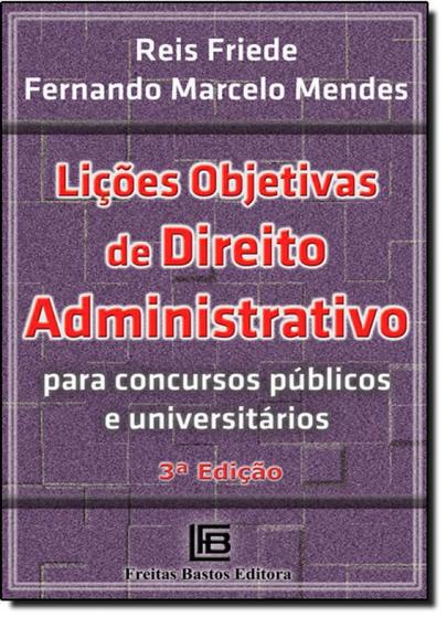 Imagem de Lições Objetivas de Direito Administrativo: Para Concursos Publicos e Universitarios