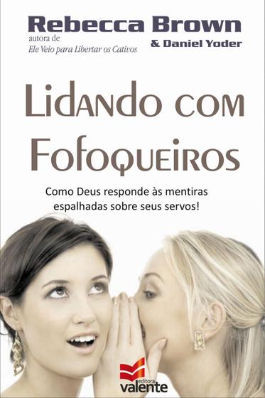 Imagem de Lidando com os Fofoqueiros, Rebecca Brown e Daniel Yoder - Valente