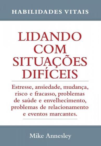 Imagem de Lidando com Situacoes Dificeis - Estresse, Ansiedade, Mudanca, Risco e Frac - Pé da Letra